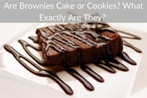 Are Brownies Cake or Cookies? What Exactly Are They? 