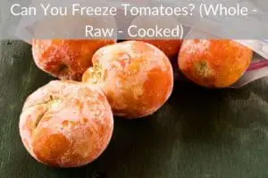 Can You Freeze Tomatoes? (Whole - Raw - Cooked)