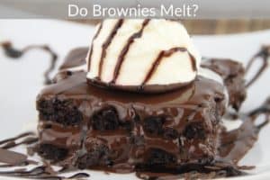 Do Brownies Melt? 