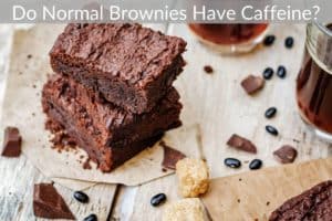 Do Normal Brownies Have Caffeine?