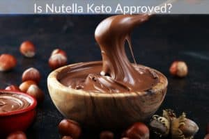 Is Nutella Keto Approved? 