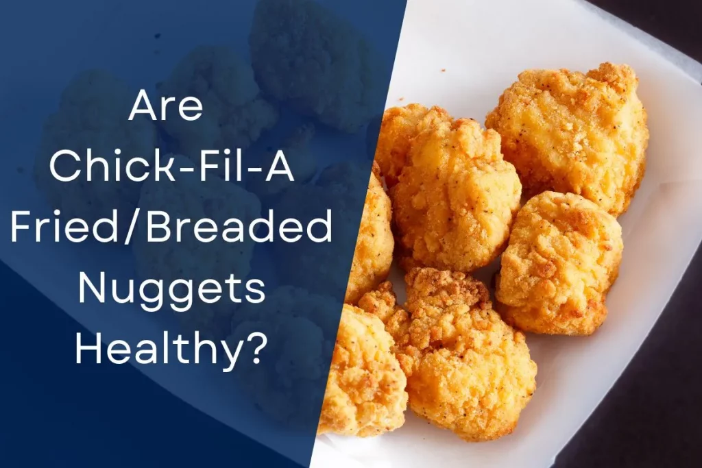 Are Chick-Fil-A Fried/Breaded Nuggets Healthy?