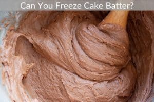 Can You Freeze Cake Batter?