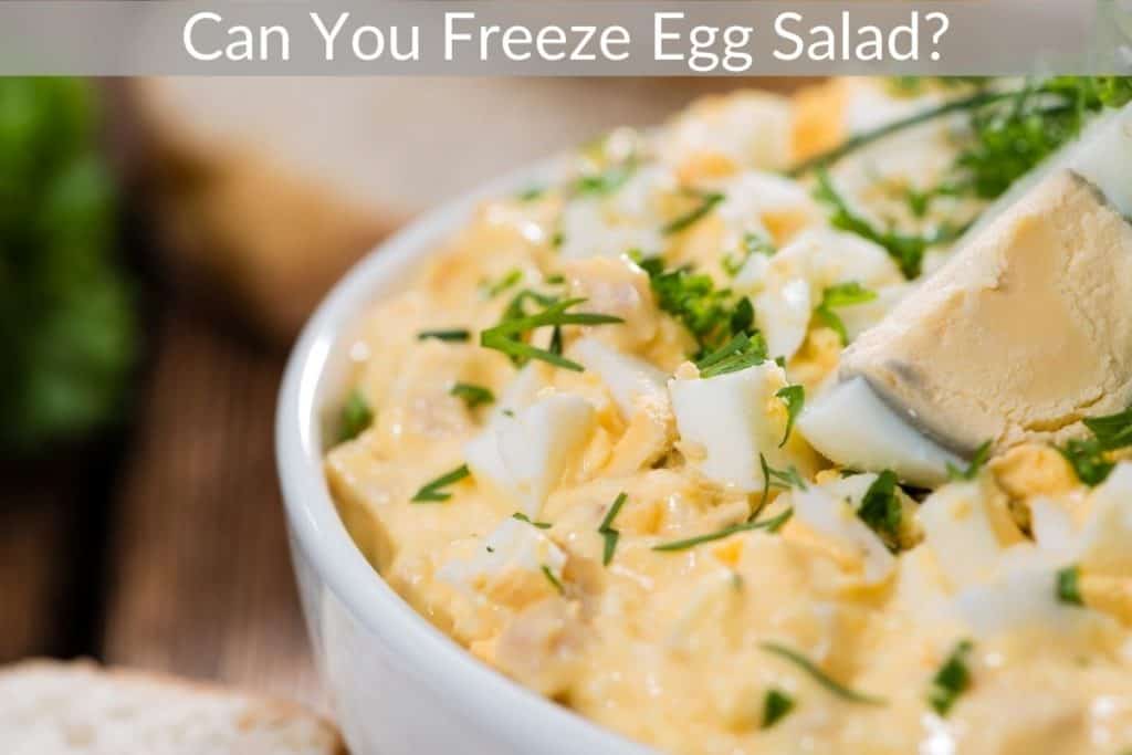 Can You Freeze Egg Salad?