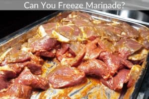 Can You Freeze Marinade?
