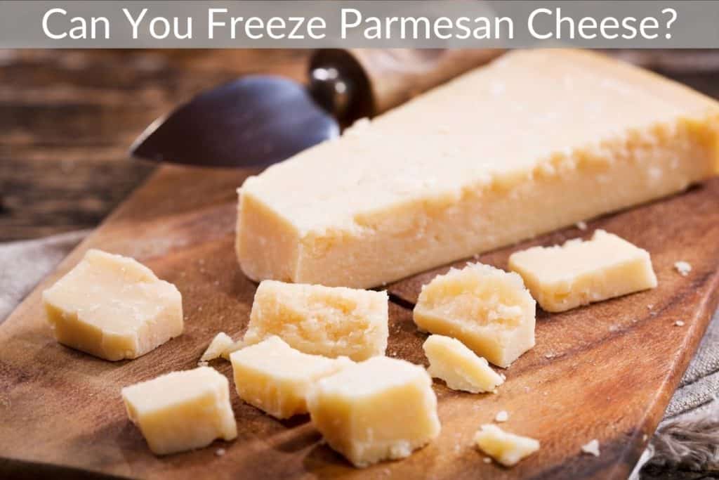Can You Freeze Parmesan Cheese?