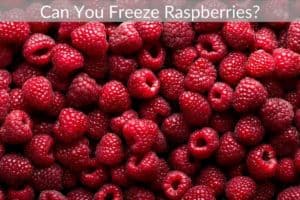 Can You Freeze Raspberries?