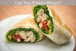 Can You Freeze Wraps?