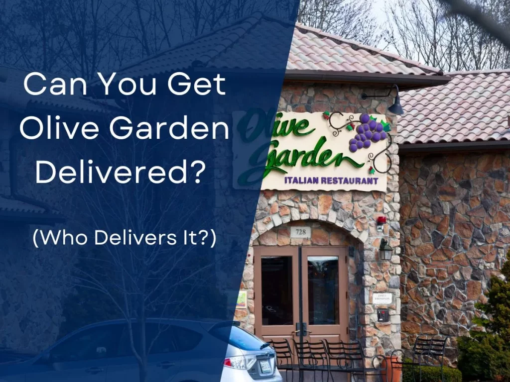 Can You Get Olive Garden Delivered? (Who Delivers It?)