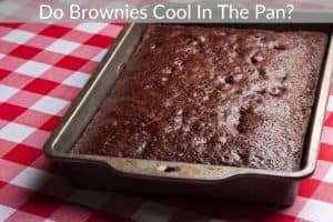 Do Brownies Cool In The Pan?