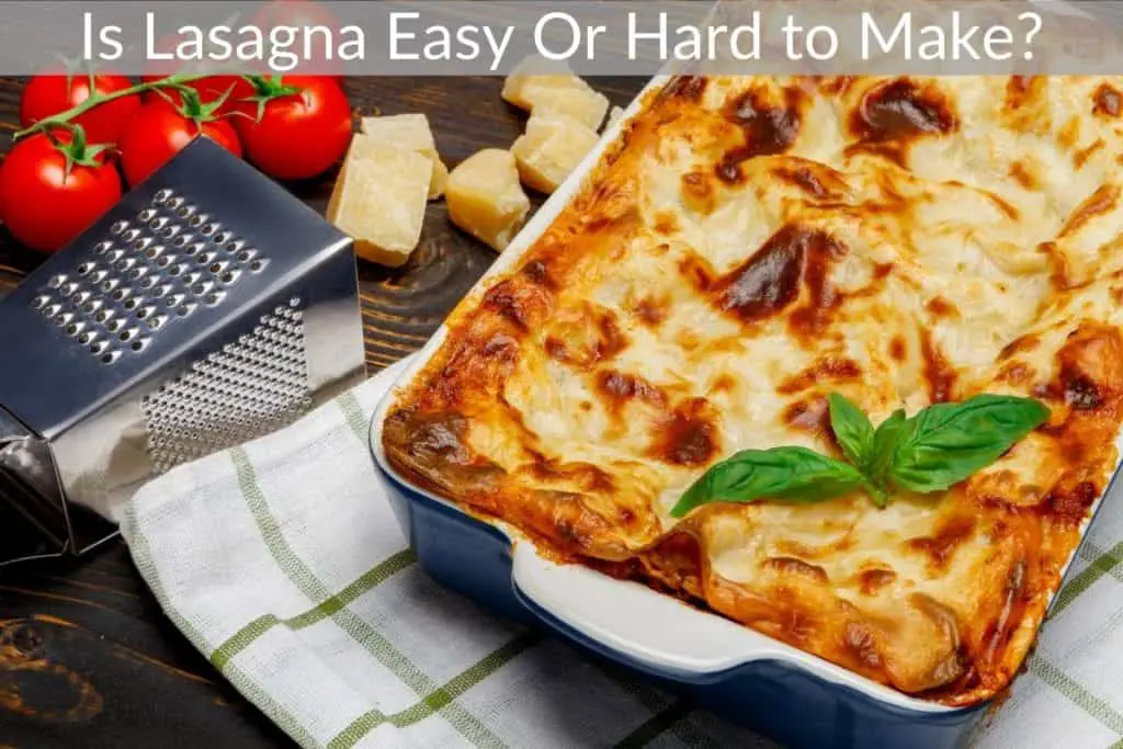 Is Lasagna Easy Or Hard to Make?
