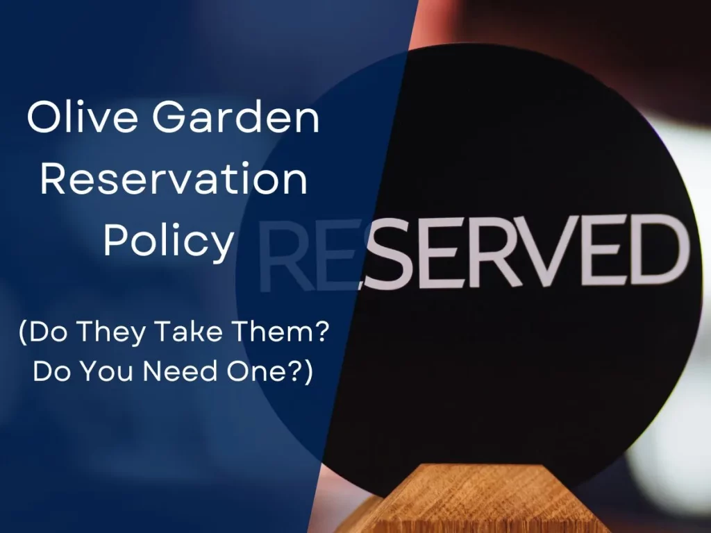 Olive Garden Reservation Policy (Do They Take Them? Do You Need One?)