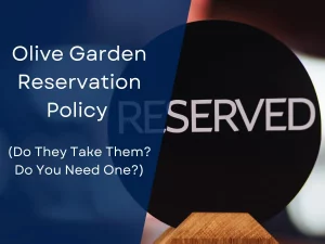 Olive Garden Reservation Policy (Do They Take Them? Do You Need One?) Updated [month] [year]