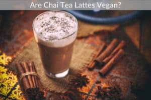 Are Chai Tea Lattes Vegan?