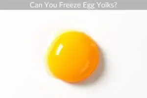 Can You Freeze Egg Yolks?