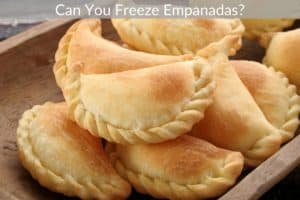 Can You Freeze Empanadas?