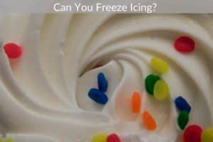 Can You Freeze Icing? 