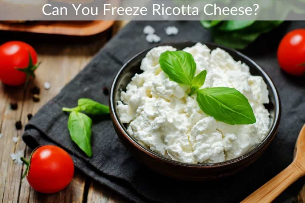 Can You Freeze Ricotta Cheese Geteatin Com