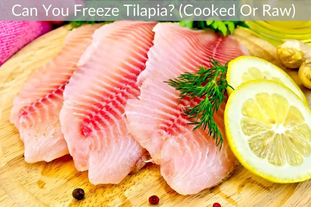 Can You Freeze Tilapia? (Cooked Or Raw) Get Eatin’