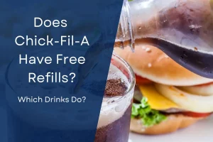 Does Chick-Fil-A Have Free Refills? (Which Drinks Do?) Updated [month] [year]