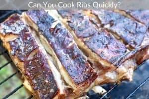 Can You Cook Ribs Quickly?