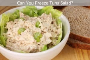 Can You Freeze Tuna Salad?
