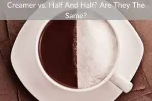 Creamer vs. Half And Half? Are They The Same?