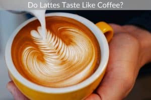 Do Lattes Taste Like Coffee?