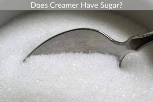 Does Creamer Have Sugar?