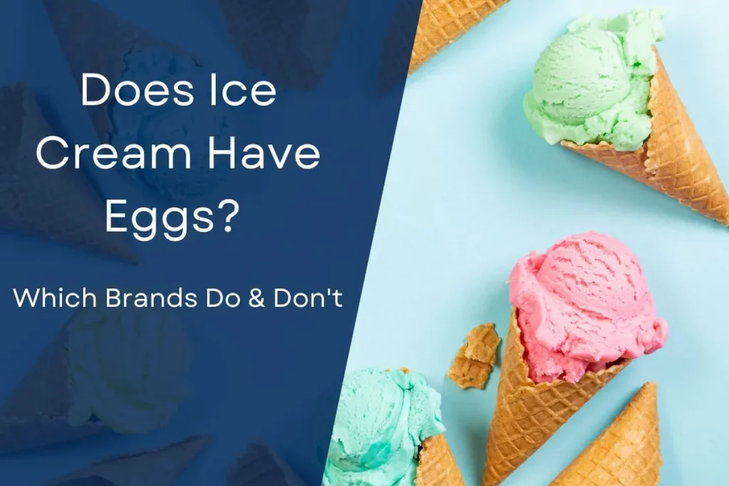Does Ice Cream Have Eggs? (Which Brands Do & Don't)