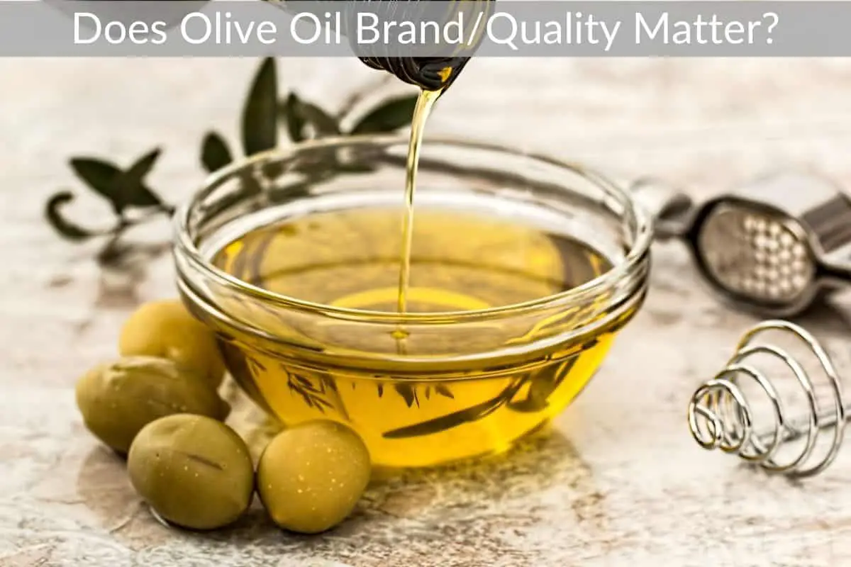Does Olive Oil Brand/Quality Matter?