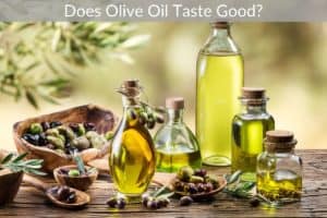 Does Olive Oil Taste Good?