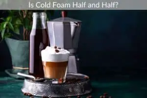 Is Cold Foam Half and Half?