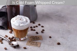 Is Cold Foam Whipped Cream?