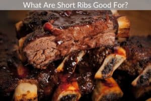 What Are Short Ribs Good For?