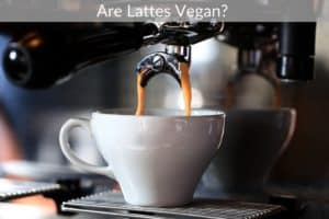 Are Lattes Vegan? 