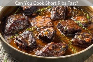 Can You Cook Short Ribs Fast?