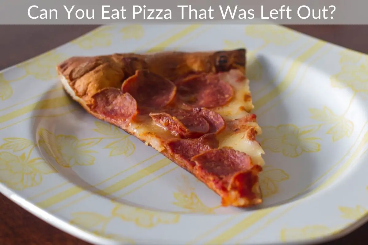 can-you-eat-pizza-that-was-left-out-geteatin