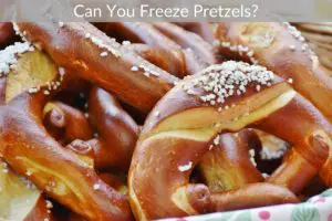 Can You Freeze Pretzels?
