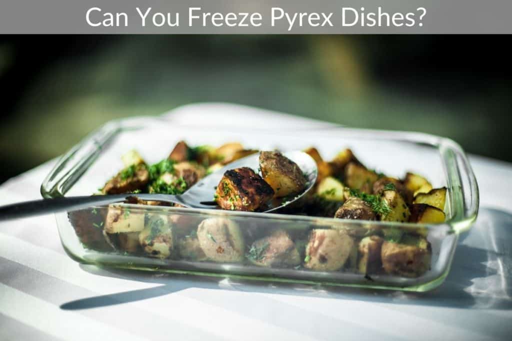 can-you-freeze-pyrex-dishes-geteatin