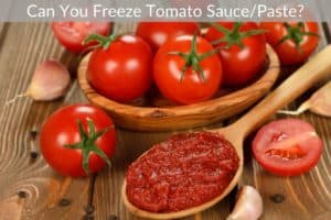 Can You Freeze Tomato Sauce/Paste?