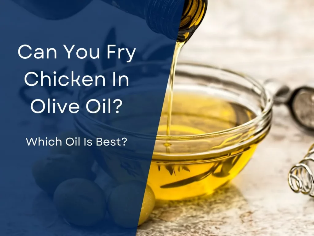 Can You Fry Chicken In Olive Oil? (Which Oil Is Best?)