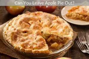 Can You Leave Apple Pie Out?