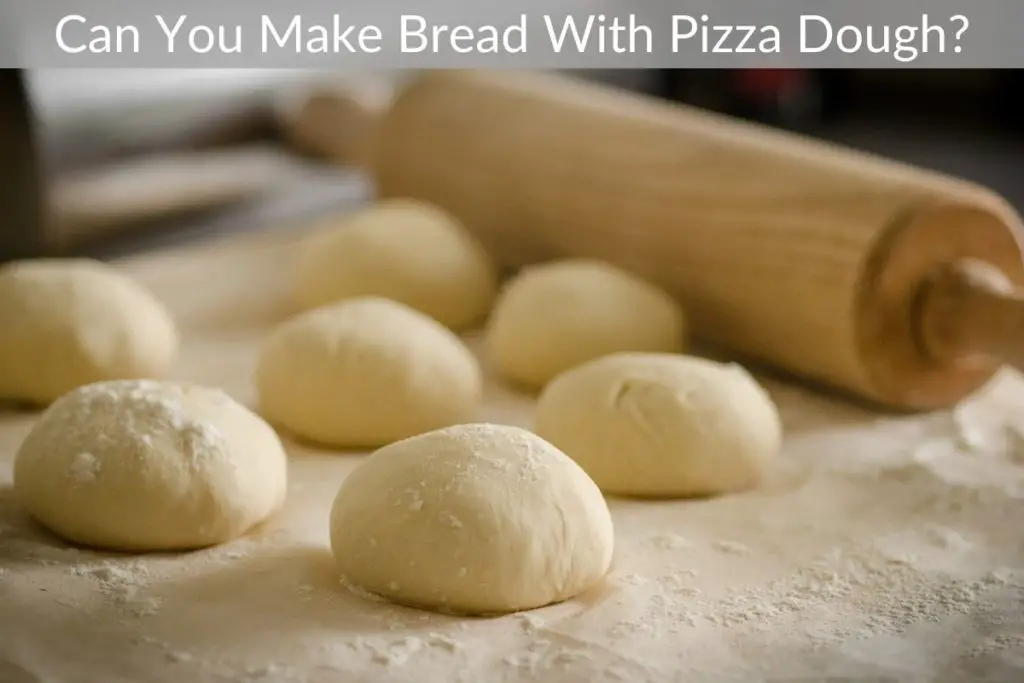 Can You Make Bread With Pizza Dough?