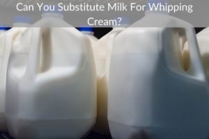 Can You Substitute Milk For Whipping Cream?