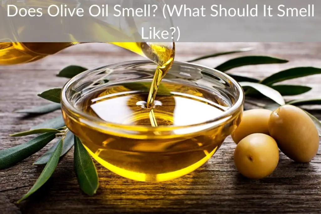 does-olive-oil-smell-what-should-it-smell-like-geteatin