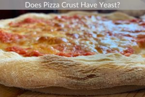 Does Pizza Crust Have Yeast?
