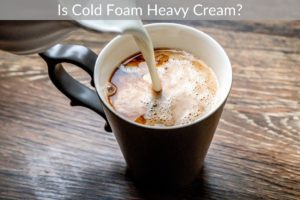 Is Cold Foam Heavy Cream?