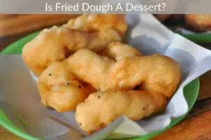 Is Fried Dough A Dessert?