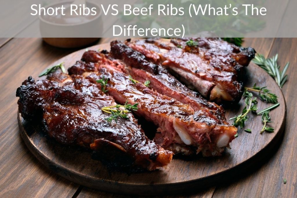 Short Ribs VS Beef Ribs (What’s The Difference)
